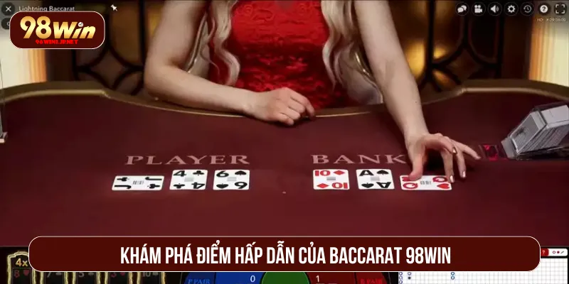 Baccarat 98Win: Siêu Phẩm Kinh Điển Được Săn Đón Hàng Đầu Baccarat 98Win với lối chơi độc đáo và hệ thống chất lượng