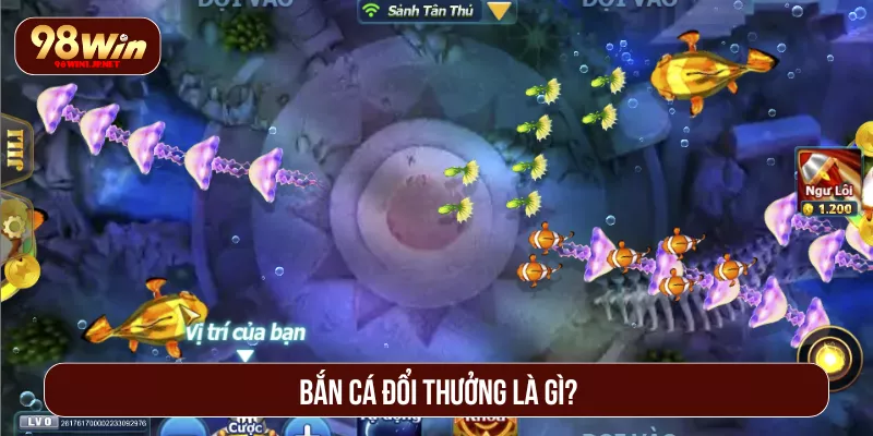 Bắn Cá Đổi Thưởng 98WIN Săn Cá Khủng, Nhận Quà Hấp Dẫn Bắn cá đổi thưởng là gì?