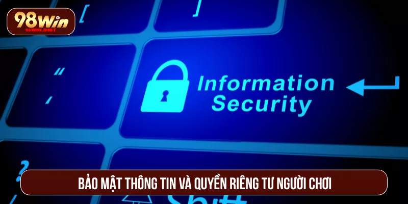 Chính Sách Chơi Có Trách Nhiệm Tại 98WIN Giải Trí Minh Bạch Bảo mật thông tin và quyền riêng tư người chơi