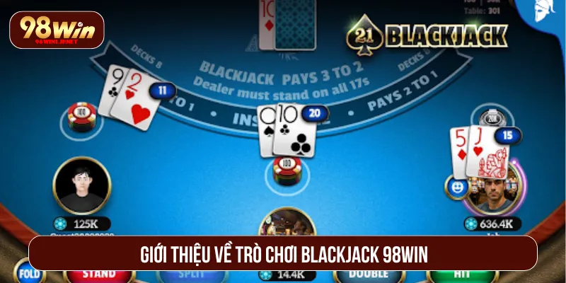 Blackjack 98WIN: Trải Nghiệm Cá Cược Thực Tế Và Hấp Dẫn Blackjack 98WIN là sân chơi cá cược kịch tính và hấp dẫn