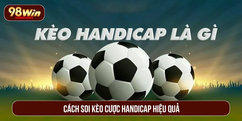 Kèo Handicap Là Gì? Phân Tích Tỷ Lệ Chuẩn Xác Cho Người Mới Cách soi kèo cược handicap hiệu quả