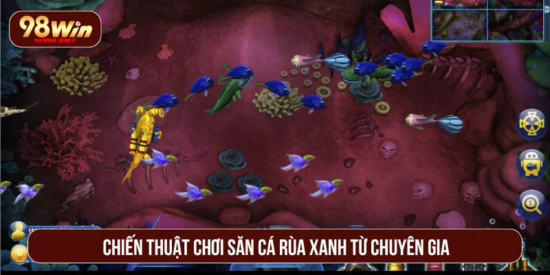 Bắn Cá Rùa Xanh 98WIN Thách Thức Tay Chuyên Ăn Đậm Chiến thuật chơi săn cá rùa xanh từ chuyên gia