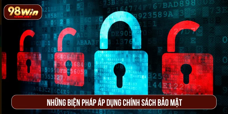 Chính Sách Bảo Mật 98WIN Cam Kết An Toàn Tuyệt Đối Chính sách bảo mật 98WIN áp dụng nhiều biện pháp
