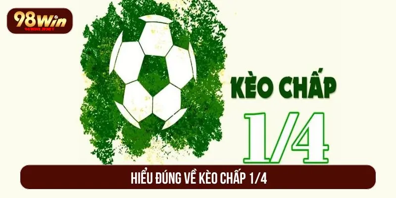 Kèo Chấp 1/4: Giải Mã Cách Đọc Và Kinh Nghiệm Chơi Hiệu Quả Hiểu đúng về kèo chấp 1/4