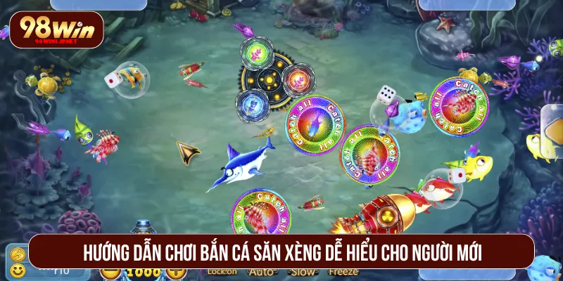 Bắn Cá Xèng 98WIN Tham Gia Săn Thưởng Giữa Đại Dương Hướng dẫn chơi bắn cá săn xèng dễ hiểu cho người mới
