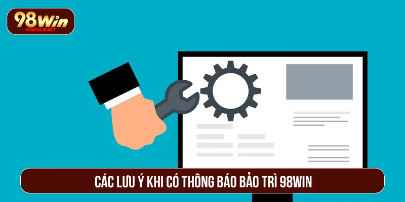 Bảo Trì 98WIN Nâng Cấp Hệ Thống, Trải Nghiệm Mượt Mà Nắm bắt các lưu ý khi bảo trì 98WIN để tránh lỗi