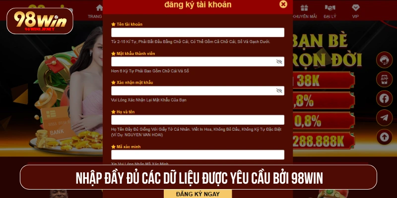 Trang Chủ Nhập đầy đủ các dữ liệu được yêu cầu bởi 98win