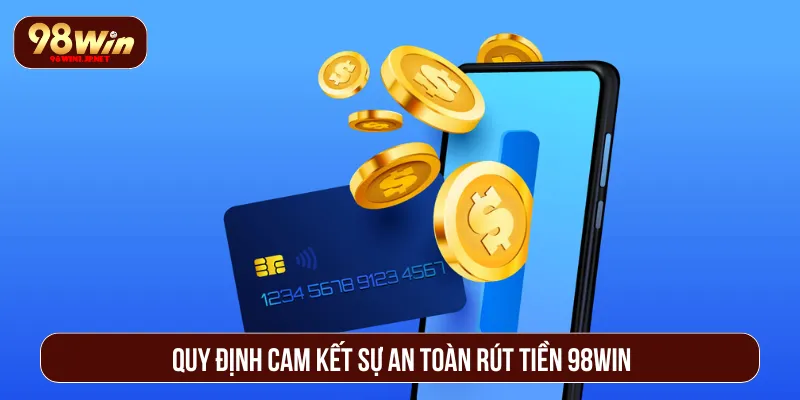 Rút Tiền 98Win: Thao Tác Tối Ưu Đơn Giản Chỉ Trong 2 Phút Rút tiền 98Win thành công khi đáp ứng đúng điều kiện