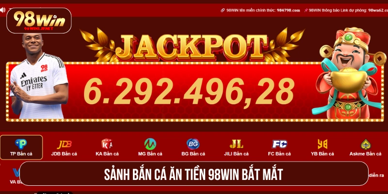 Sảnh bắn cá ăn tiền 98WIN được thiết kế bắt mắt, cuốn hút bet thủ 