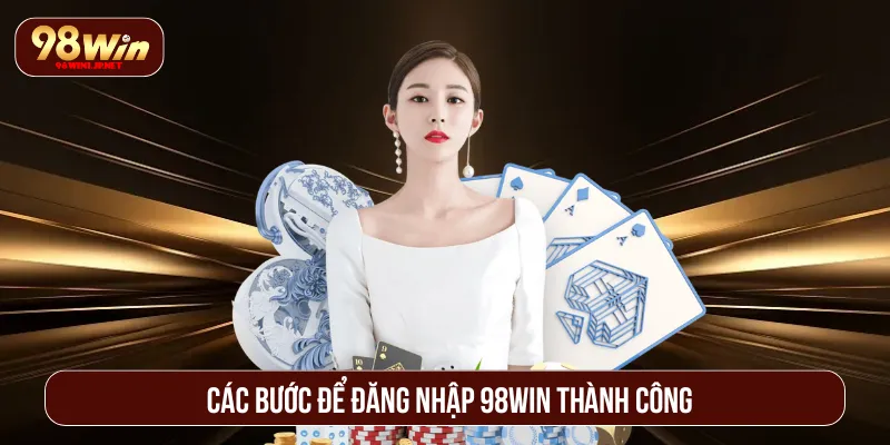 Đăng Nhập 98WIN Siêu Tốc Chỉ Với Vài Bước Đơn Giản Nhất Thực hiện theo hướng dẫn từ 98WIN để tránh bị lỗi