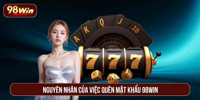 Quên Mật Khẩu 98Win: Tìm Hiểu Thông Tin Và Cách Xử Lý Tình huống dẫn đến quên mật khẩu 98Win phổ biến