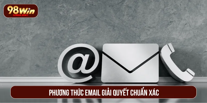 Liên Hệ 98WIN Và Các Kênh Hỗ Trợ Giải Đáp Thắc Mắc Trao đổi chi tiết qua email đối với tình huống phức tạp
