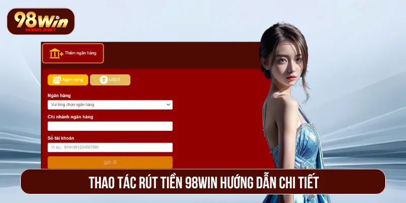 Rút Tiền 98Win: Thao Tác Tối Ưu Đơn Giản Chỉ Trong 2 Phút Từng thao tác rút tiền 98Win đảm bảo tính an toàn