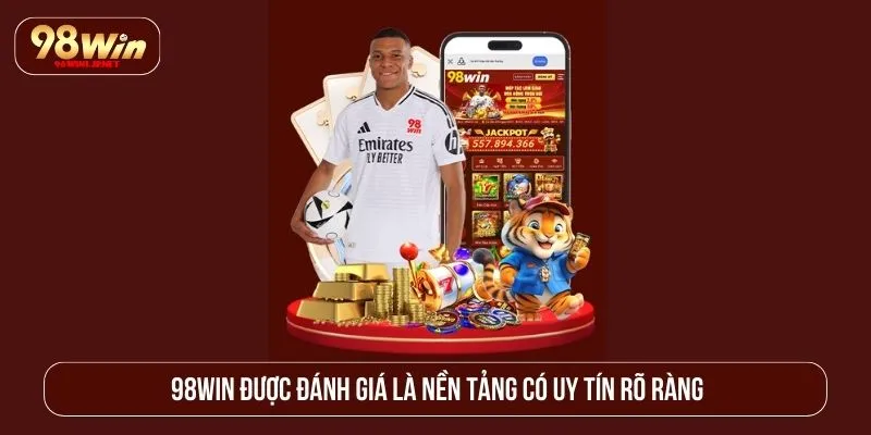 98WIN được đánh giá là nền tảng có uy tín rõ ràng