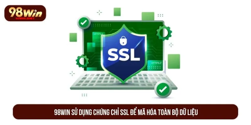 Vào 98WIN Có Bị Hack Tài Khoản Không? Hướng Dẫn Bảo Mật 98WIN sử dụng chứng chỉ SSL để mã hóa toàn bộ dữ liệu