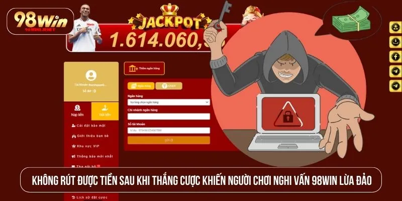 Có Ai Bị 98WIN Lừa Chưa? Đánh Giá Thực Hư Tin Đồn Không rút được tiền sau khi thắng cược khiến người chơi nghi vấn 98WIN lừa đảo