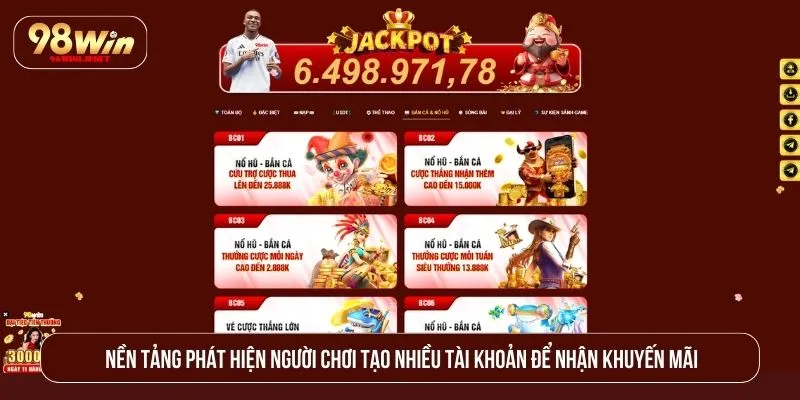 98WIN Có Khóa Tài Khoản Người Chơi Không? Giải Đáp Thực Tế Nền tảng phát hiện người chơi tạo nhiều tài khoản để nhận khuyến mãi