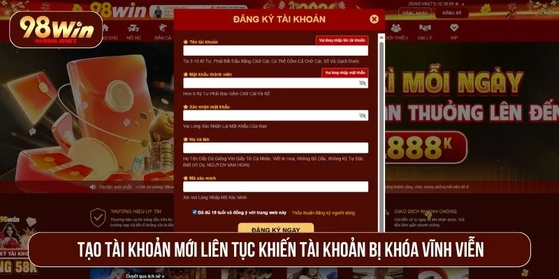 98WIN Khóa Tài Khoản Phải Làm Sao? Hướng Dẫn Xử Lý Hiệu Quả Tạo tài khoản mới liên tục khiến tài khoản bị khóa vĩnh viễn